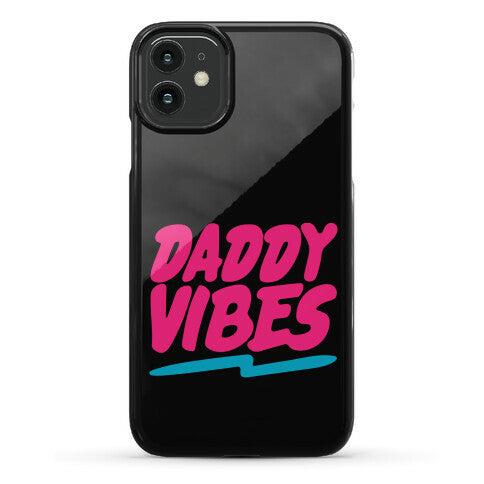 Daddy Vibes  Phone Case