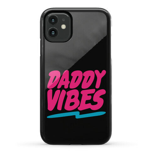 Daddy Vibes  Phone Case