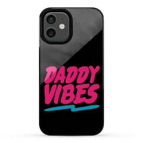 Daddy Vibes  Phone Case