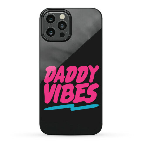 Daddy Vibes  Phone Case