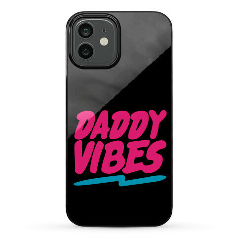 Daddy Vibes  Phone Case