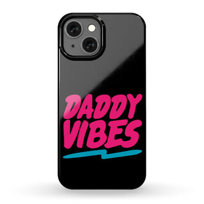 Daddy Vibes  Phone Case