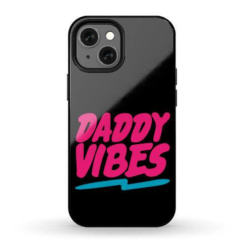Daddy Vibes  Phone Case