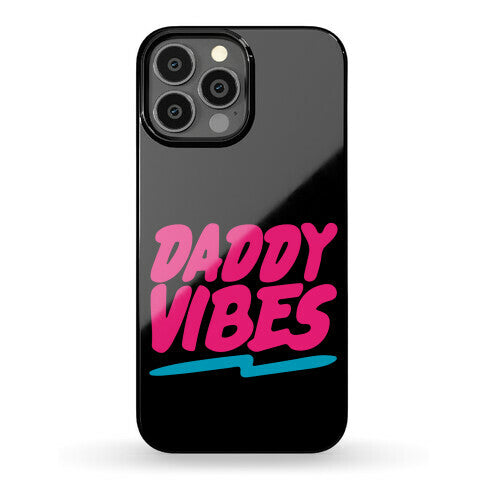 Daddy Vibes  Phone Case