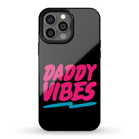 Daddy Vibes  Phone Case