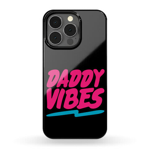 Daddy Vibes  Phone Case