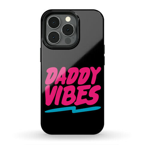 Daddy Vibes  Phone Case