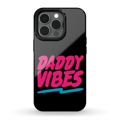 Daddy Vibes  Phone Case
