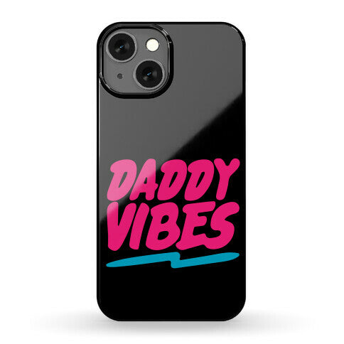 Daddy Vibes  Phone Case