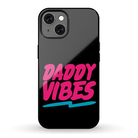Daddy Vibes  Phone Case