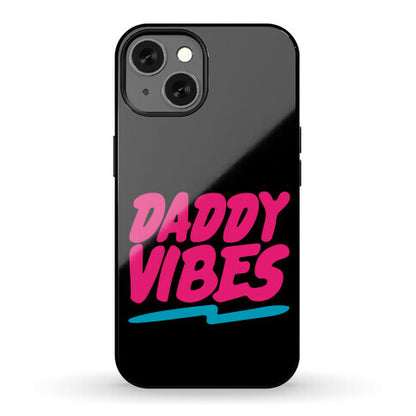 Daddy Vibes  Phone Case
