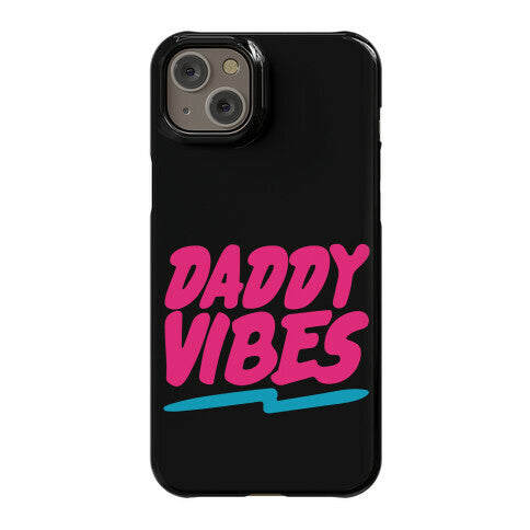 Daddy Vibes  Phone Case