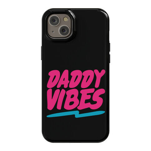 Daddy Vibes  Phone Case