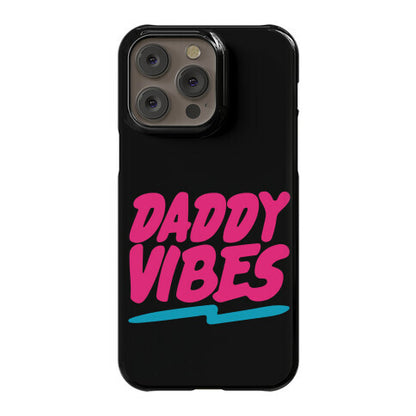 Daddy Vibes  Phone Case