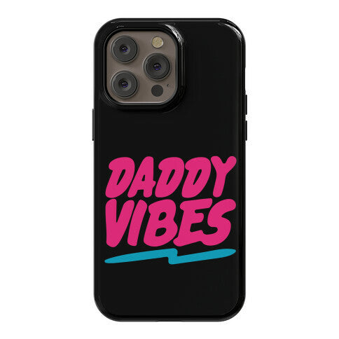 Daddy Vibes  Phone Case