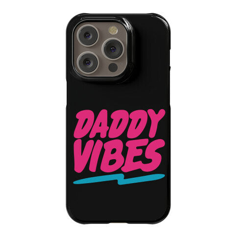 Daddy Vibes  Phone Case