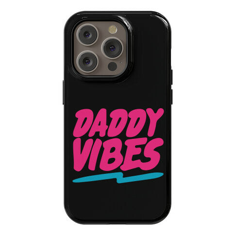 Daddy Vibes  Phone Case