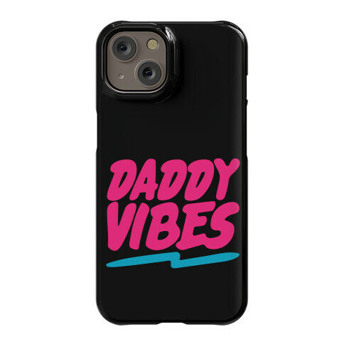 Daddy Vibes  Phone Case