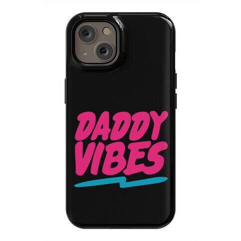 Daddy Vibes  Phone Case