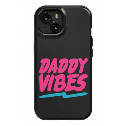 Daddy Vibes  Phone Case