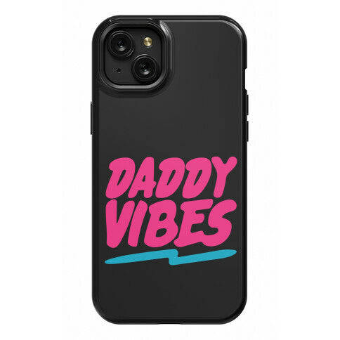 Daddy Vibes  Phone Case