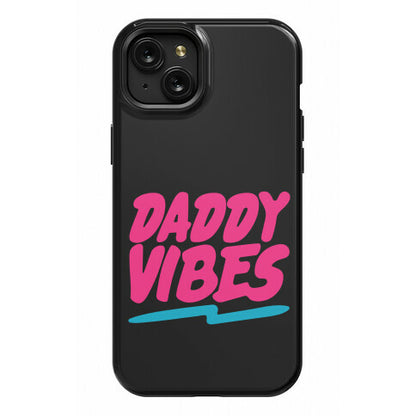 Daddy Vibes  Phone Case