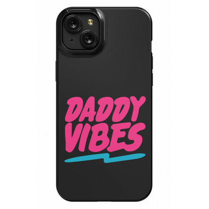 Daddy Vibes  Phone Case