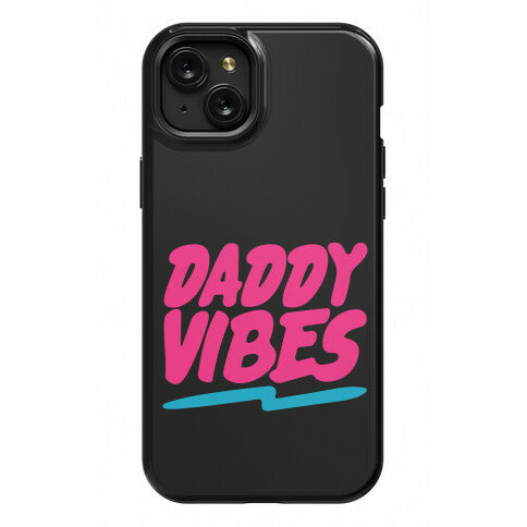 Daddy Vibes  Phone Case