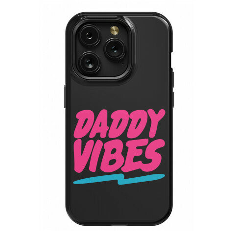 Daddy Vibes  Phone Case