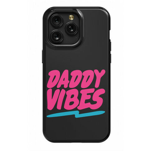 Daddy Vibes  Phone Case