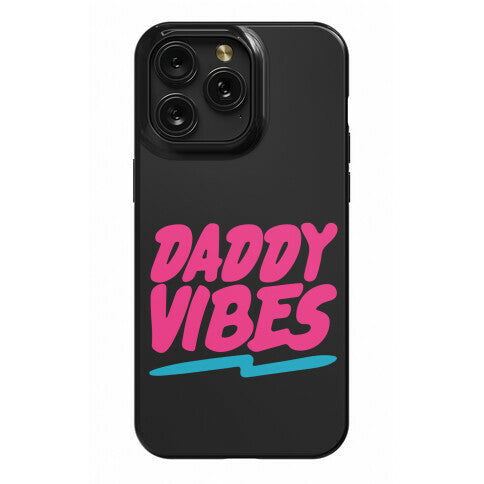 Daddy Vibes  Phone Case