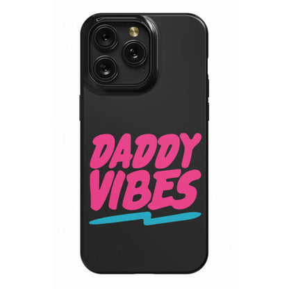 Daddy Vibes  Phone Case