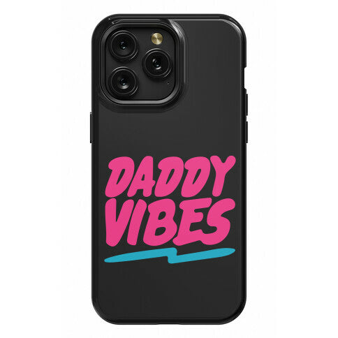 Daddy Vibes  Phone Case