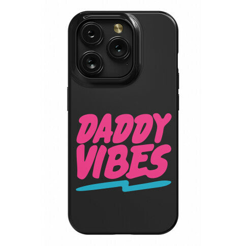 Daddy Vibes  Phone Case