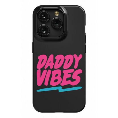 Daddy Vibes  Phone Case