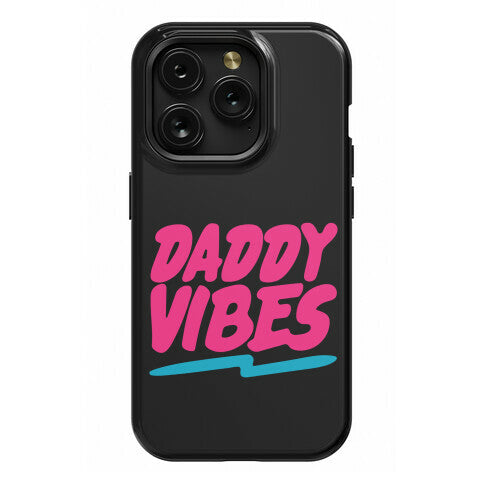 Daddy Vibes  Phone Case