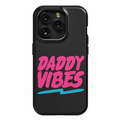 Daddy Vibes  Phone Case