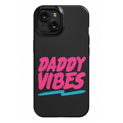 Daddy Vibes  Phone Case