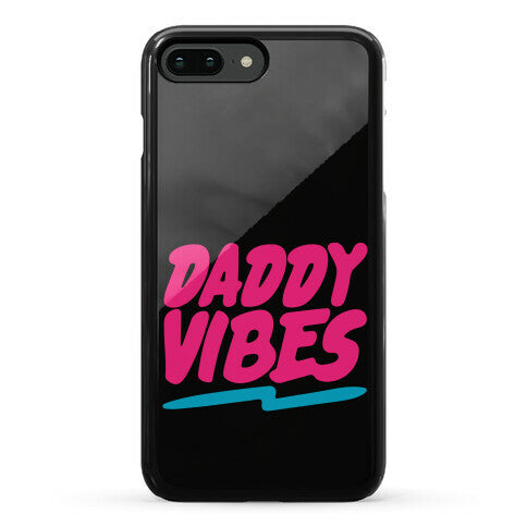 Daddy Vibes  Phone Case