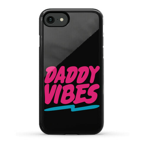 Daddy Vibes  Phone Case