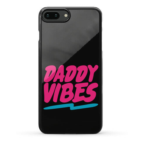 Daddy Vibes  Phone Case