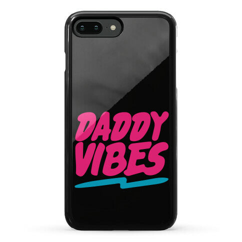 Daddy Vibes  Phone Case