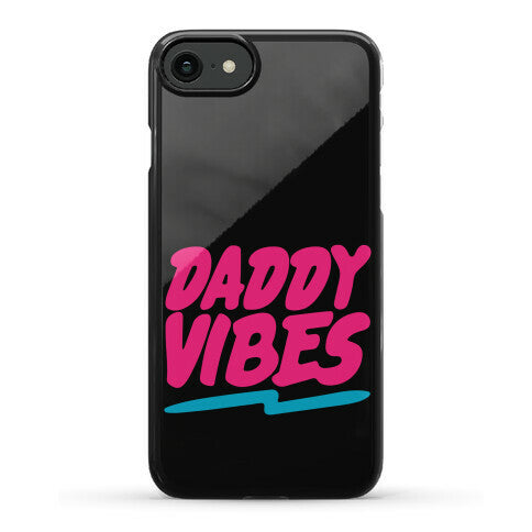 Daddy Vibes  Phone Case