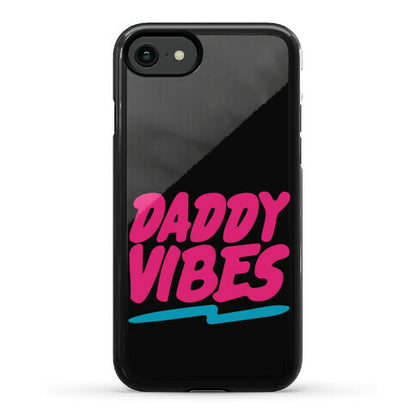 Daddy Vibes  Phone Case