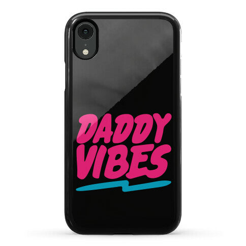 Daddy Vibes  Phone Case