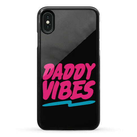 Daddy Vibes  Phone Case