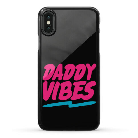 Daddy Vibes  Phone Case