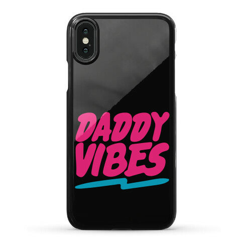 Daddy Vibes  Phone Case