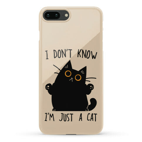 I don't know, I'm just a cat Phone Case