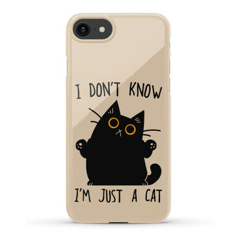 I don't know, I'm just a cat Phone Case